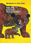 Baby bear, baby bear, what do you see? by Martin, Bill