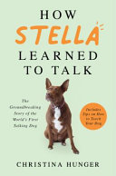 How Stella learned to talk by Hunger, Christina