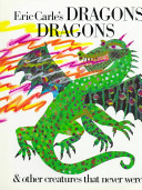 Eric Carle's dragons dragons & other creatures that never were by Carle, Eric