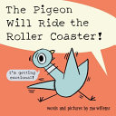 The pigeon will ride the roller coaster! by Willems, Mo