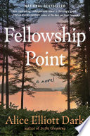 Fellowship Point : by Dark, Alice Elliott