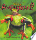 What is an amphibian? by Kalman, Bobbie
