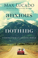 Anxious for nothing by Lucado, Max