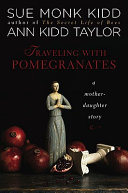 Traveling with pomegranates by Kidd, Sue Monk