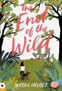 The end of the wild by Helget, Nicole Lea