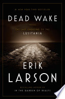 Dead Wake: The Last Crossing of the Lusitania by Larson, Erik