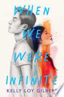 When We Were Infinite by Gilbert, Kelly Loy