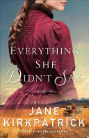 Everything she didn't say by Kirkpatrick, Jane