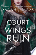 A court of wings and ruin by Maas, Sarah J