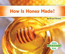 How is honey made? by Hansen, Grace