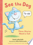 See the dog : three stories about a cat by LaRochelle, David
