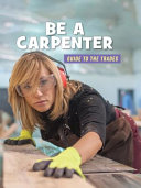 Be a carpenter : guide to the trades by Mara, Wil
