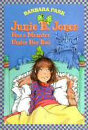 Junie B. Jones has a monster under her bed by Park, Barbara
