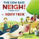 The cow said neigh! by Feek, Rory Lee