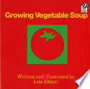 Growing vegetable soup by Ehlert, Lois