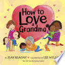How to love a grandma by Reagan, Jean