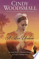 A_love_undone__an_amish_novel_of_shattered_dreams_and_god_s_unfailing_grace