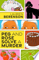 Peg and Rose solve a murder by Berenson, Laurien