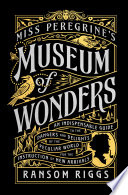 Miss Peregrine's museum of wonders by Riggs, Ransom