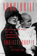 Vanderbilt : the rise and fall of an American dynasty by Cooper, Anderson