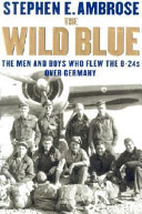 The_wild_blue__the_men_and_boys_who_flew_the_B-24s_over_Germany
