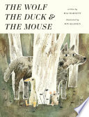 The Wolf, the Duck, and the Mouse by Barnett, Mac
