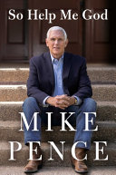 So help me God by Pence, Mike