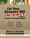 Cut your grocery bill in half with America's cheapest family : by Economides, Steve