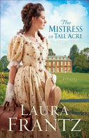 The mistress of Tall Acre by Frantz, Laura