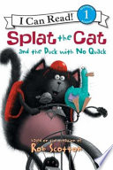 Splat the cat and the duck with no quack by Scotton, Rob