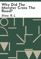 Why did the monster cross the road? by Stine, R. L