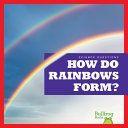 How do rainbows form? by Pettiford, Rebecca