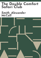 The Double Comfort Safari Club by Smith, Alexander McCall