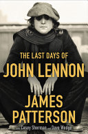 The last days of John Lennon by Patterson, James