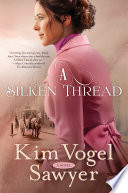 A silken thread by Sawyer, Kim Vogel