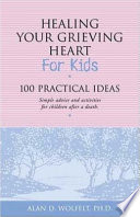 Healing_your_grieving_heart__for_kids__100_practical_ideas
