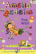 Amelia Bedelia goes wild! by Parish, Herman