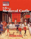 Life in a medieval castle by Blackwood, Gary L