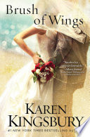 A Brush of Wings by Kingsbury, Karen
