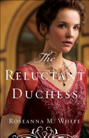 The reluctant duchess by White, Roseanna M