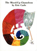 The mixed-up chameleon by Carle, Eric