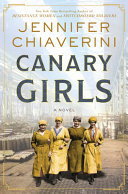 Canary girls by Chiaverini, Jennifer