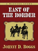 East_of_the_border__a_western_story